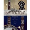 Gibson Mastertone: Flathead 5-String Banjos of the 1930s and 1940s (Mills Jim)