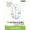 E-kniha V bílém plášti - Irena Hejdová, Marek Epstein, Petra Dvořáková, Alena Mornštajnová, Petra Soukupová, Markéta Hejkalová