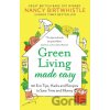 Green Living Made Easy: 101 Eco Tips, Hacks and Recipes to Save Time and Money Birtwhistle Nancy