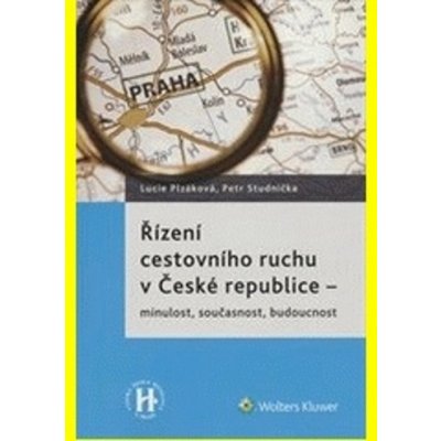Řízení cestovního ruchu v České republice - Minulost, současnost, budoucnost - Lucie Plzáková, Petr Studnička