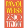 2 500 týždňov - Pavol Weiss