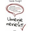 Umenie neriešiť - Sarah Knight