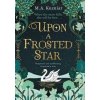Upon a Frosted Star - M.A. Kuzniar, HQ