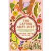 The Latina Anti-Diet - Dalina Soto