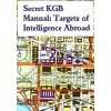 Secret KGB Manual: Targets of Intelligence Abroad (KGB)(Brožovaná)