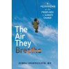 The Air They Breathe: A Pediatrician on the Frontlines of Climate Change (Hendrickson,Debra)(Pevná)