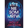 Ešte nie som mŕtva - Holly Jackson