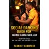 Social Dancing Guide for Bachata, Kizomba, Salsa, Zouk: Beginners Guide Are You Ready for the Dance Floor? (Sambou Kamissoko)(Brožovaná)