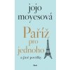 Paříž pro jednoho a jiné povídky - Jojo Moyesová