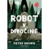 Robot v divočině - Brown Peter