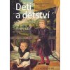 Děti a dětství - Dana Dvořáčková-Malá, Martin Holý, Tomáš Sterneck