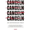 Canceln (Asal Dardan,Adrian Daub,Hanna Engelmeier,Jürgen Kaube,Konrad Paul Liessmann,Ijoma Mangold,Lothar Müller,Mithu Melanie Sanyal,Marie Schmidt,Anna-Lena Scholz)(Pevná)