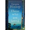 Those Who Are Loved - Victoria Hislop, Headline Review