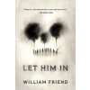 Let Him in (FRIEND WILLIAM)(Brožovaná)