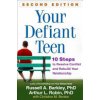 Your Defiant Teen, Second Edition: 10 Steps to Resolve Conflict and Rebuild Your Relationship (Barkley Russell A.)