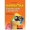 Matematika. Zbierka úloh z geometrie pre základné školy a osemročné gymnáziá - Ľubica Popíková