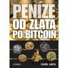 Peníze od zlata po Bitcoin - Ilustrovaná historie a budoucnost peněz