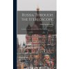 Russia Through the Stereoscope: A Journey Across the Land of the Czar From Finland to the Black Sea (Mabel Sarah Emery)(Pevná)