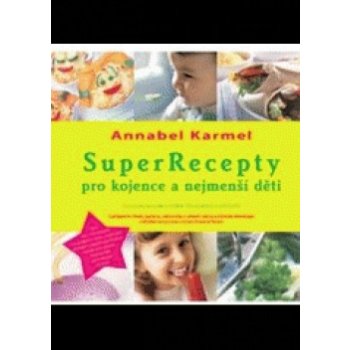 SuperRecepty pro kojence … - Annabel Karmel