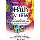 Kniha Bůh v těle Ball Martin W. CZ