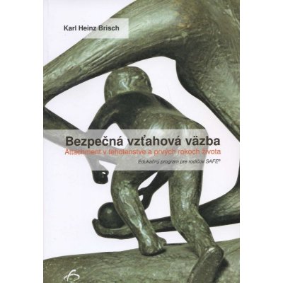 Bezpečná vzťahová väzba - Karl H. Brisch