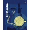 Filmouka. Průvodce světem filmu a audiovize - Petr Pláteník (ed.)