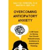 Overcoming Anticipatory Anxiety (Martin N. Seif)()