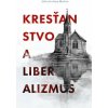 Kresťanstvo a liberalizmus - John Gresham Machen