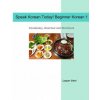 Speak Korean Today! Beginner Korean 1: Vocabulary, Grammar and Workbook (Layun Choi)(Brožovaná)