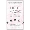 Light Magic for Dark Times