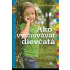 Ako vychovávať dievčatá