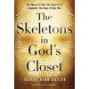 The Skeletons in Gods Closet: The Mercy of Hell, the Surprise of Judgment, the Hope of Holy War (Butler Joshua Ryan)