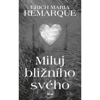 Miluj bližního svého - 3.vydání - Remarque Erich Maria