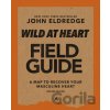 Wild at Heart Field Guide, Revised Edition - Eldredge John