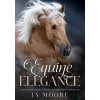 Equine Elegance (IA Moore)(Brožovaná)