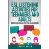 ESL Listening Activities for Teenagers and Adults