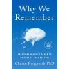 Why We Remember: What the New Science of Memory Reveals about the Hidden Force That Shapes Our Lives and How We Can Remember What Matte (Ranganath,Charan)(Brožovaná)