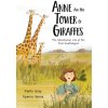 Anne and Her Tower of Giraffes: The Adventurous Life of the First Giraffologist (Gray Karlin)