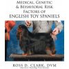 Medical, Genetic & Behavioral Risk Factors of English Toy Spaniels