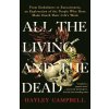 All the Living and the Dead: From Embalmers to Executioners, an Exploration of the People Who Have Made Death Their Life's Work