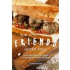 The Unofficial F.R.I.E.N.D.S Recipe Book: Delicious Recipes from Everyone's Favorite Show! (Brandon Ford)(Brožovaná)