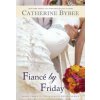 Fiance by Friday (CATHERINE BYBEE)(Brožovaná)