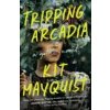 Tripping Arcadia (Mayquist,Kit)(Brožovaná)