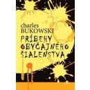 Príbehy obyčajného šialenstva - Ch. Bukowski