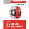 Autodesk Fusion 360 For Beginners (April 2024) (COLORED) (Tutorial Books)(Brožovaná)