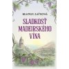 Sladkosť madeirského vína - Beatrix Zaťková