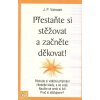 Přestaňte si stěžovat a začněte děkovat!