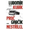 Proč Gabčík nestřílel /2.vyd./ Lubomír Kubík CZ