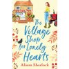 Village Shop for Lonely Hearts (Alison Sherlock)(Brožovaná)