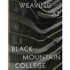 Weaving at Black Mountain College – Anni Albers, Trude Guermonprez, and Their Students (Michael Beggs,Julie J. Thomson,Brenda Danilowitz,Erica Warren,Jennifer Neiling)(Pevná)